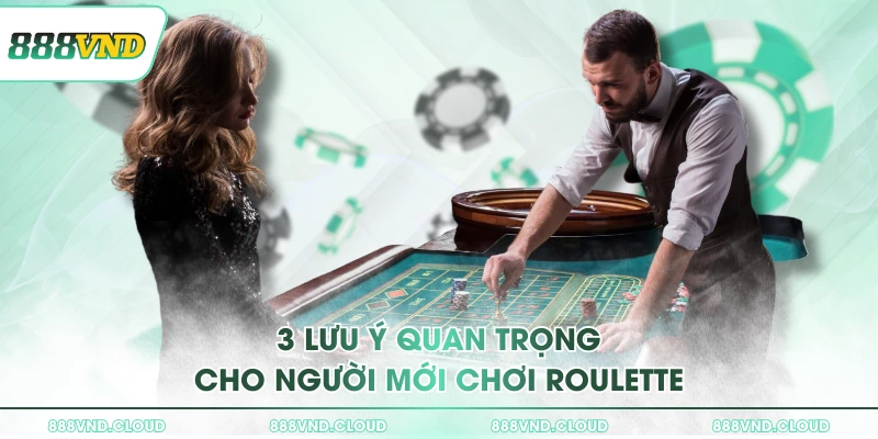 Roulette 888VND có thực sự phù hợp cho người mới không? 3 3 lưu ý quan trọng cho người mới chơi roulette