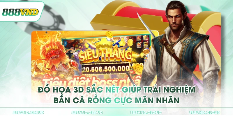 Bắn cá Rồng - Đồ họa 3D, vũ khí săn boss đa dạng ở 888VND 2 Đồ họa 3D sắc nét giúp trải nghiệm Bắn Cá Rồng cực mãn nhãn